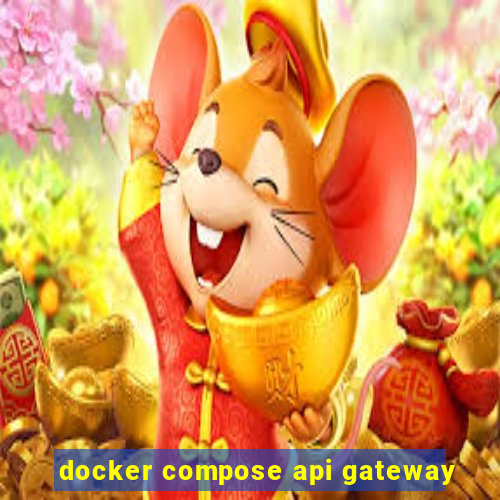 docker compose api gateway